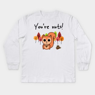 'You're Nuts' Kids Long Sleeve T-Shirt